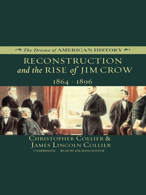 Title details for Reconstruction and the Rise of Jim Crow: 1864–1896 by Christopher Collier - Available